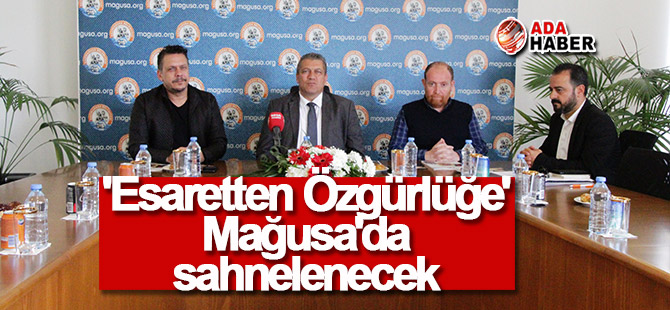 'Esaretten Özgürlüğe' isimli oyun Mağusa'da sahnelenecek