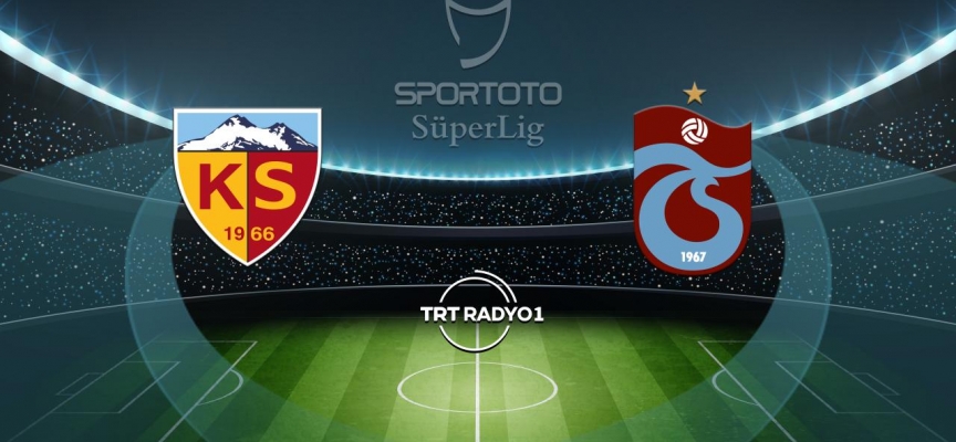 Kayserispor'un rakibi Trabzonspor