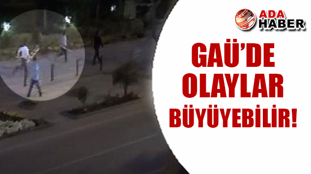 GAÜ'de büyük kavga: Olaylar büyüyebilir!