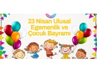 23 Nisan Ulusal Egemenlik ve Çocuk Bayramı bugün kutlanıyor