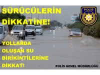 Polis yollarda oluşan su birikintilerine karşı sürücüleri uyardı