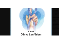 Bugün 6 Mart Dünya Lenfödem Farkındalık Günü…